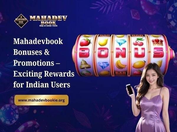 Mahadevbook Bonuses & Promotions – Exciting Rewards for Indian Users