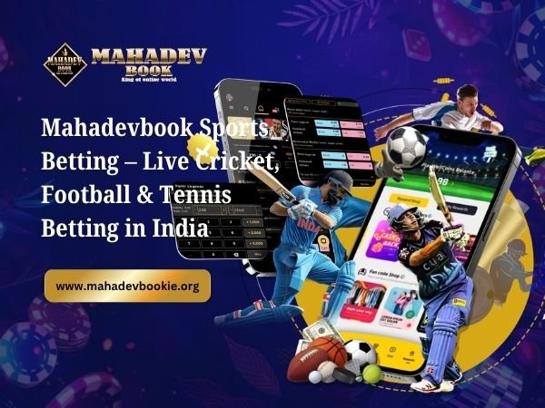 Mahadevbook Sports Betting – Live Cricket, Football & Tennis Betting in India