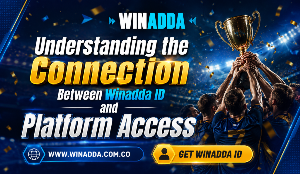 Understanding the Connection Between Winadda ID and Platform Access